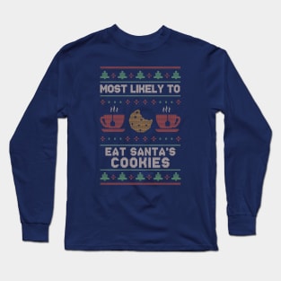 Most Likely to Eat Santa's Cookies // Funny Ugly Christmas Sweater Long Sleeve T-Shirt